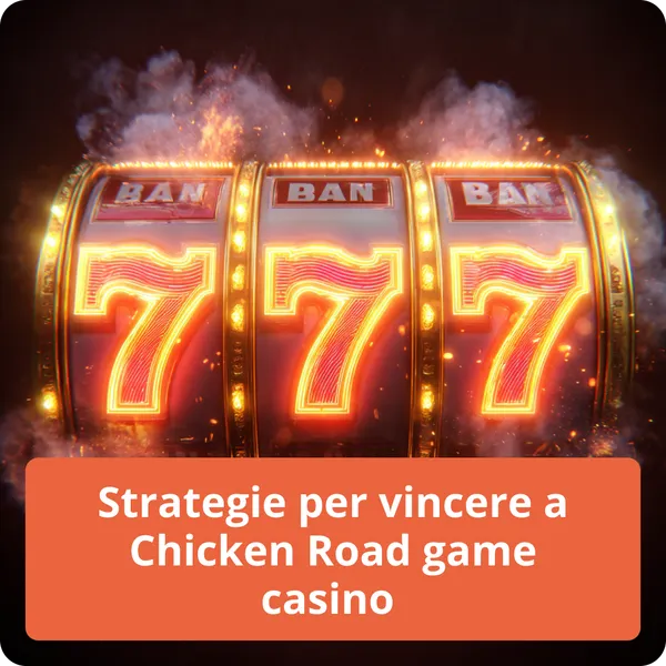 Strategie per vincere a Chicken Road game casino